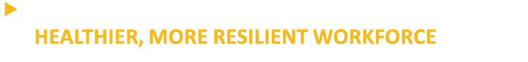   Supporting programs aimed at creating a healthier, more resilient workforce 