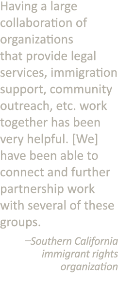 Having a large collaboration of organizations that provide legal services, immigration support, community outreach, e   