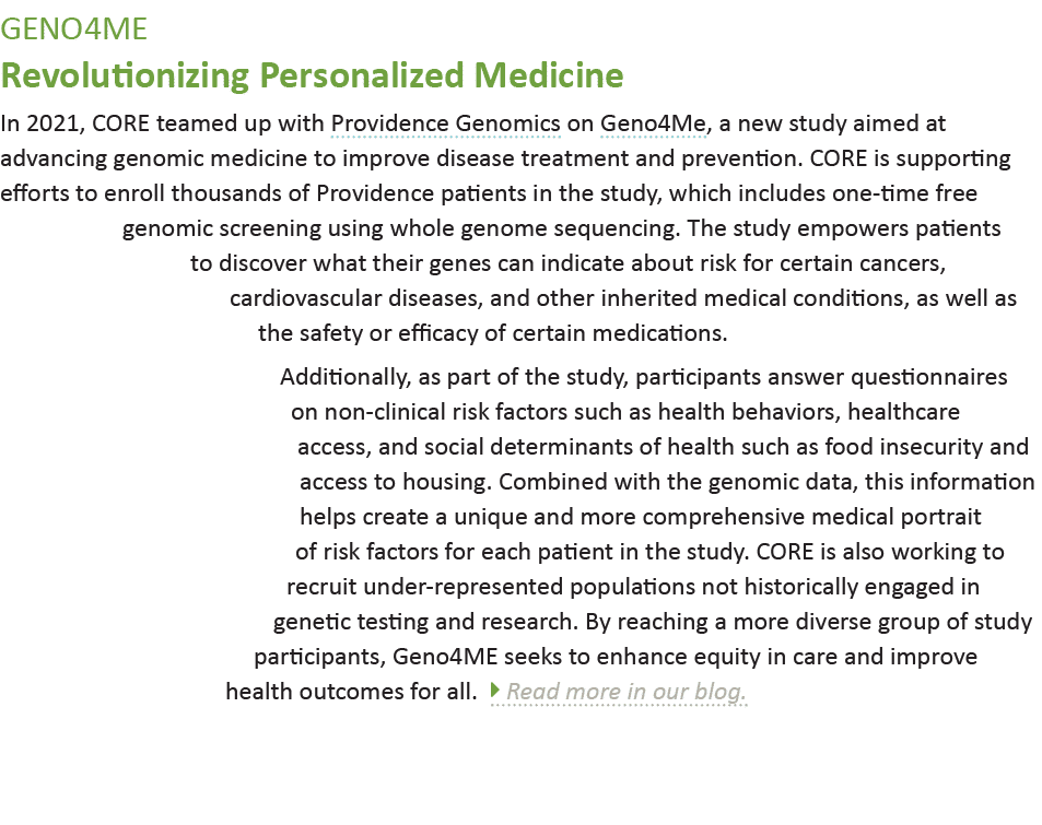 Geno4Me Revolutionizing Personalized Medicine In 2021, CORE teamed up with Providence Genomics on Geno4Me, a new stud   