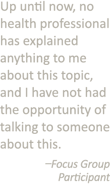 Up until now, no health professional has explained anything to me about this topic, and I have not had the opportunit   