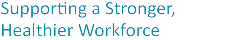 Supporting a Stronger, Healthier Workforce