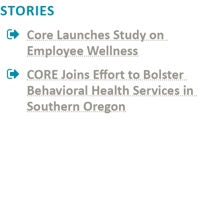 Stories    Core Launches Study on Employee Wellness    CORE Joins Effort to Bolster Behavioral Health Services in Sou   