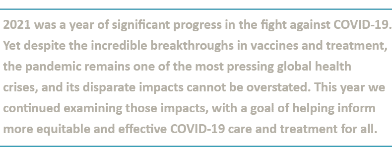 2021 was a year of significant progress in the fight against COVID-19  Yet despite the incredible breakthroughs in va   