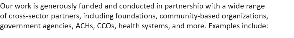Our work is generously funded and conducted in partnership with a wide range of cross-sector partners, including foun   