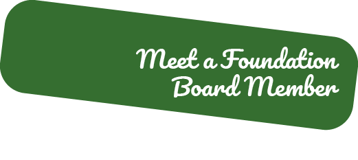 Meet a Foundation Board Membe