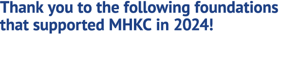 Thank you to the following foundations that supported MHKC in 2024!