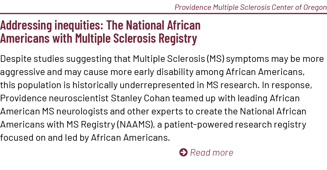Providence Multiple Sclerosis Center of Oregon ﻿Addressing inequities: The National African Americans with Multiple S...