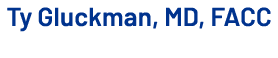 Ty Gluckman, MD, FACC 