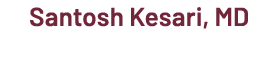 Santosh Kesari, MD 