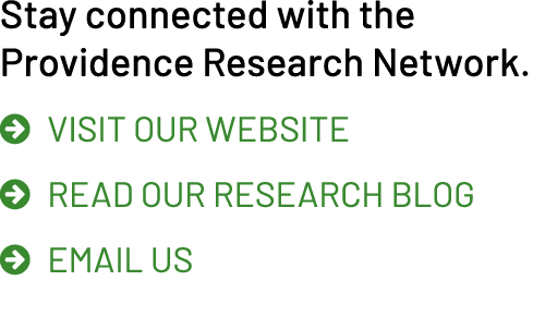 Stay connected with the Providence Research Network.  Visit our website  Read our research blog  email us 