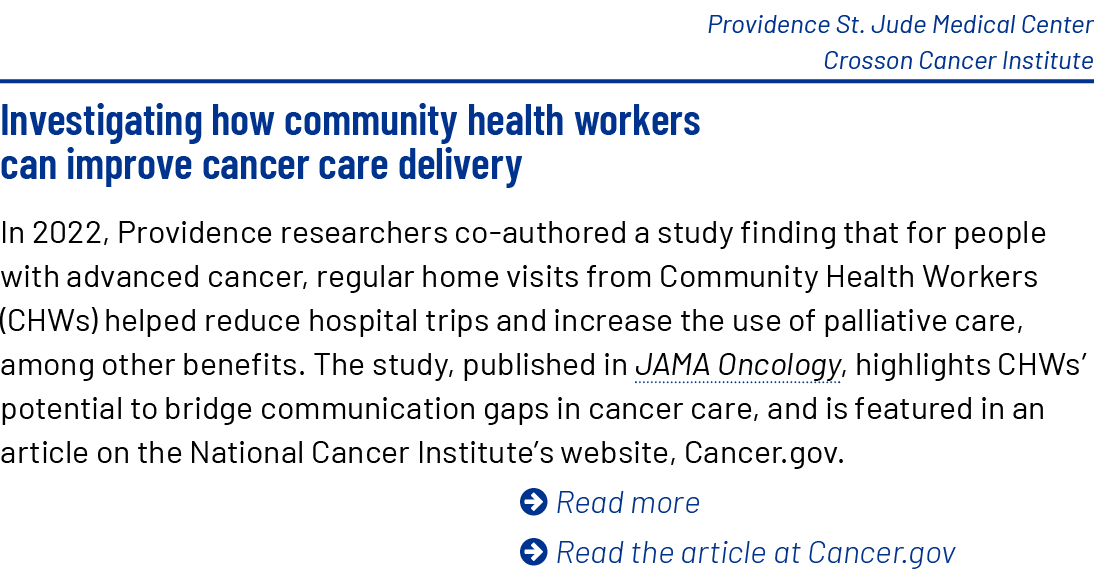 Providence St. Jude Medical Center Crosson Cancer Institute Investigating how community health workers can improve ca...